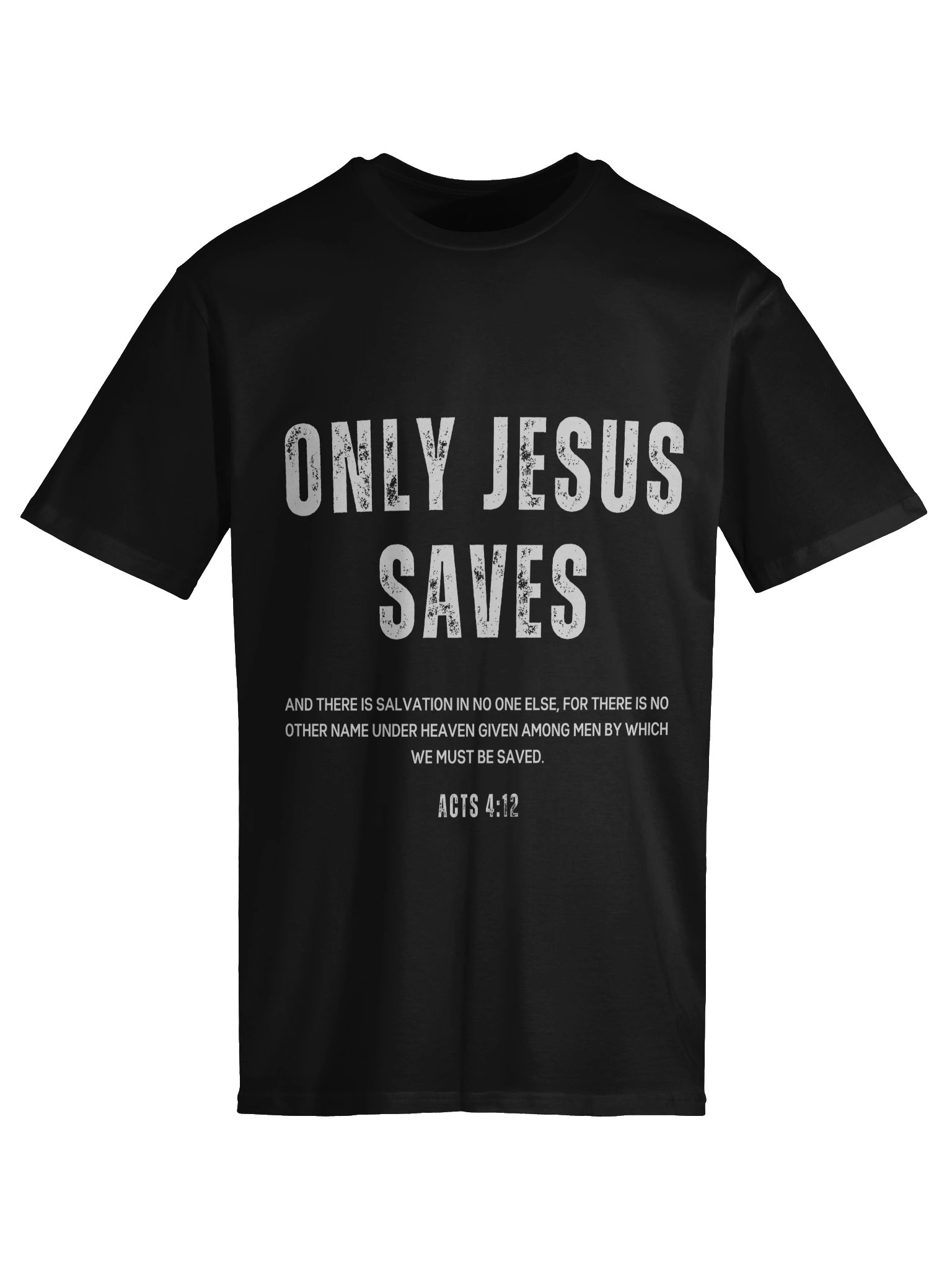 Only Jesus Saves – Acts 4:12 Tee product image (5)
