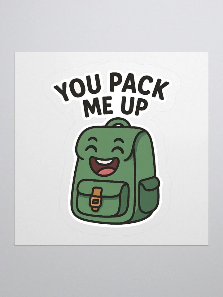 You Pack Me Up Backpack Pun Sticker product image (1)