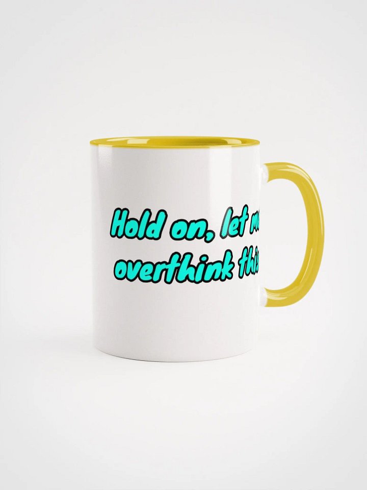 Hold On, Let Me Overthink This — Mug ☕ product image (1)