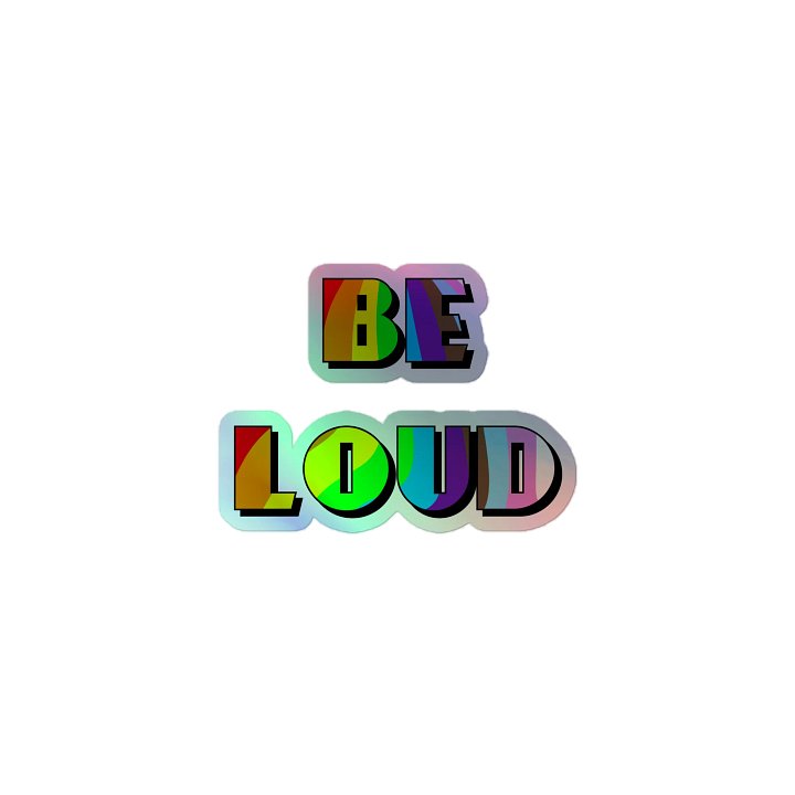 Be Loud Holo Sticker product image (1)