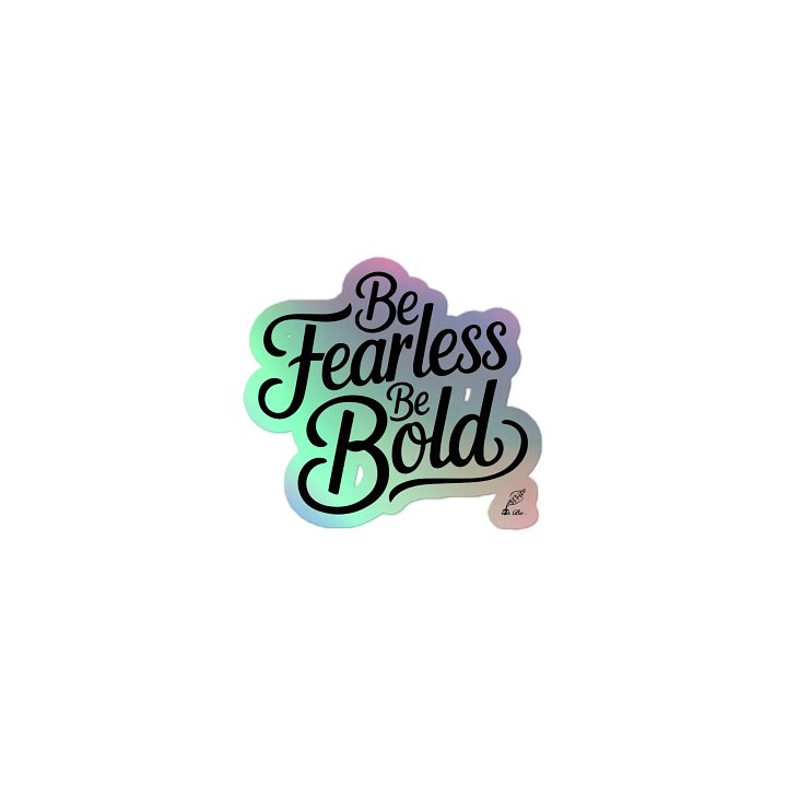 Be Fearless Be Bold Holographic Sticker product image (1)