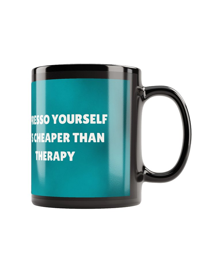 Espresso Yourself. It's Cheaper than Therapy. product image (1)
