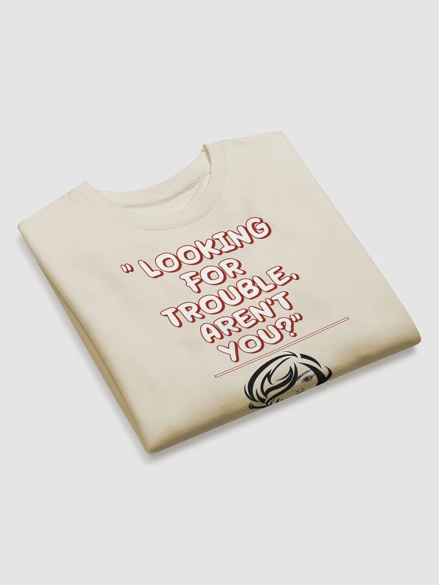 Looking For Trouble, Aren't You? Funny Sweatshirt product image (22)