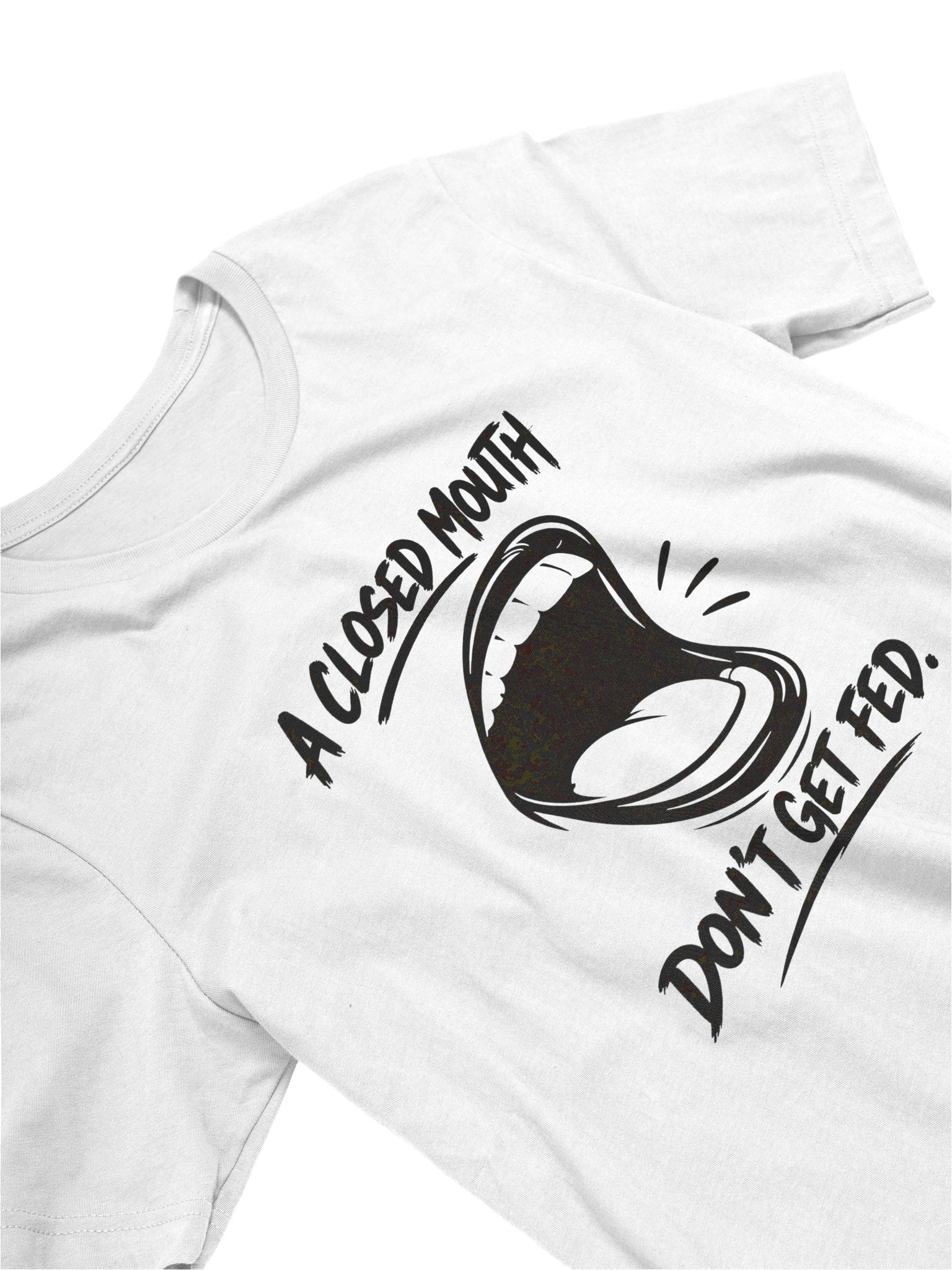 “A Closed Mouth Don’t Get Fed” Statement Tee product image (3)