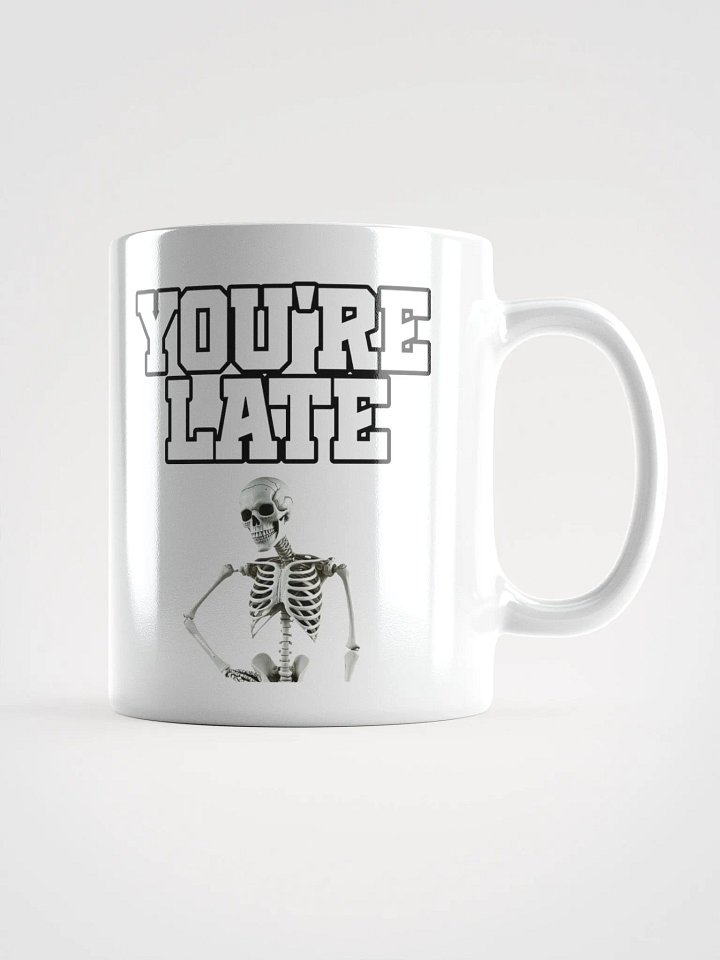 You're Late Funny Humorous White Mug product image (2)