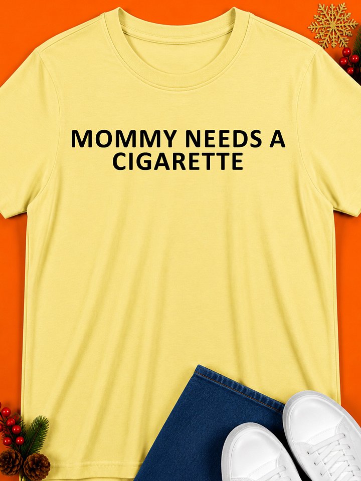 Mommy Needs A Cigarette Shirt product image (1)