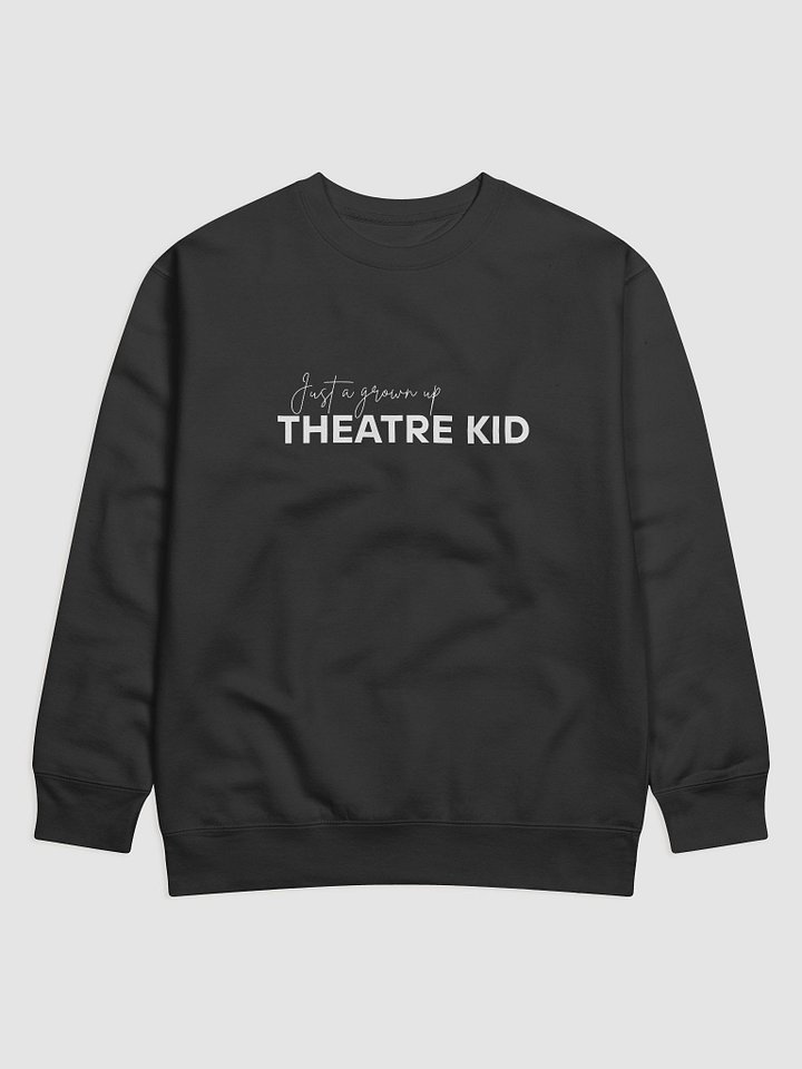 Just A Grown Up Theatre Kid, Sweater product image (1)