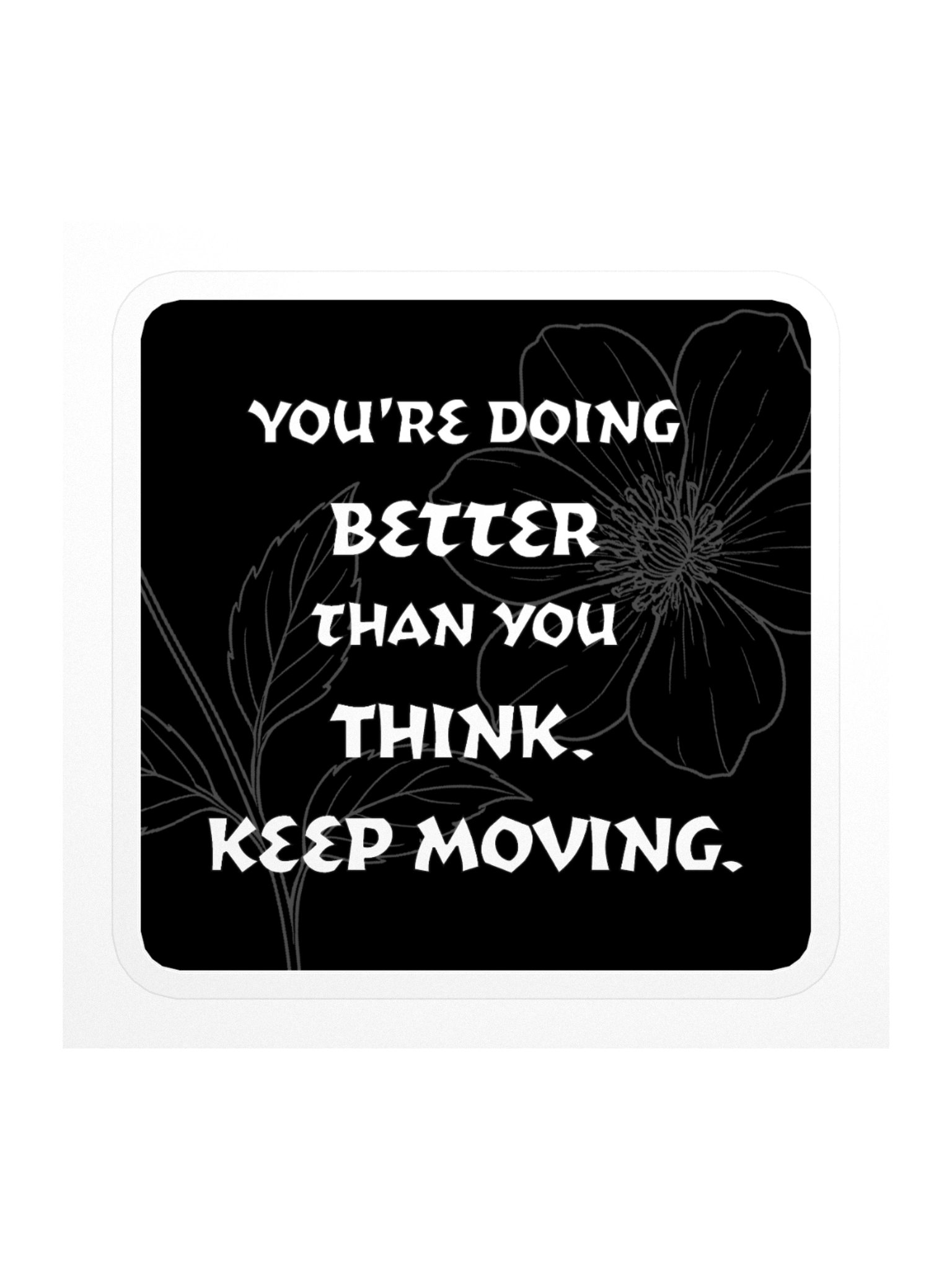 Affirmation Sticker: You're Doing Better Than You Think. Keep Moving. product image (1)