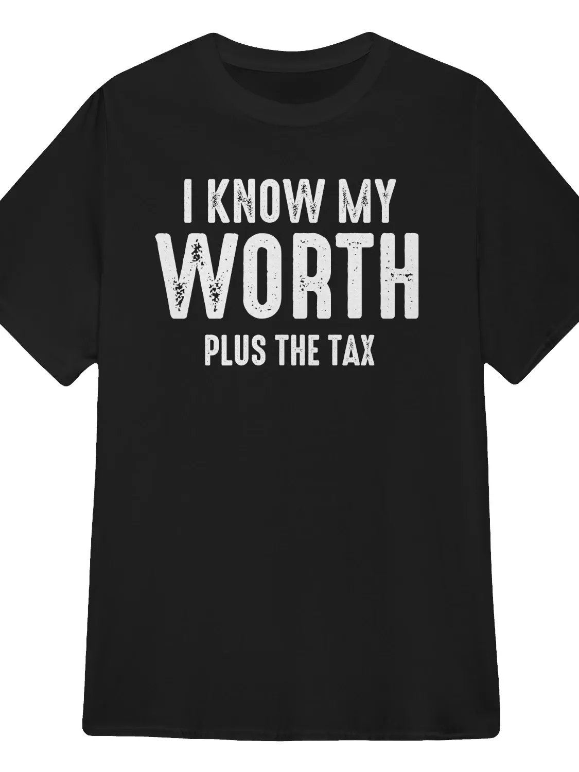 I Know My Worth Plus the Tax T-Shirt product image (1)