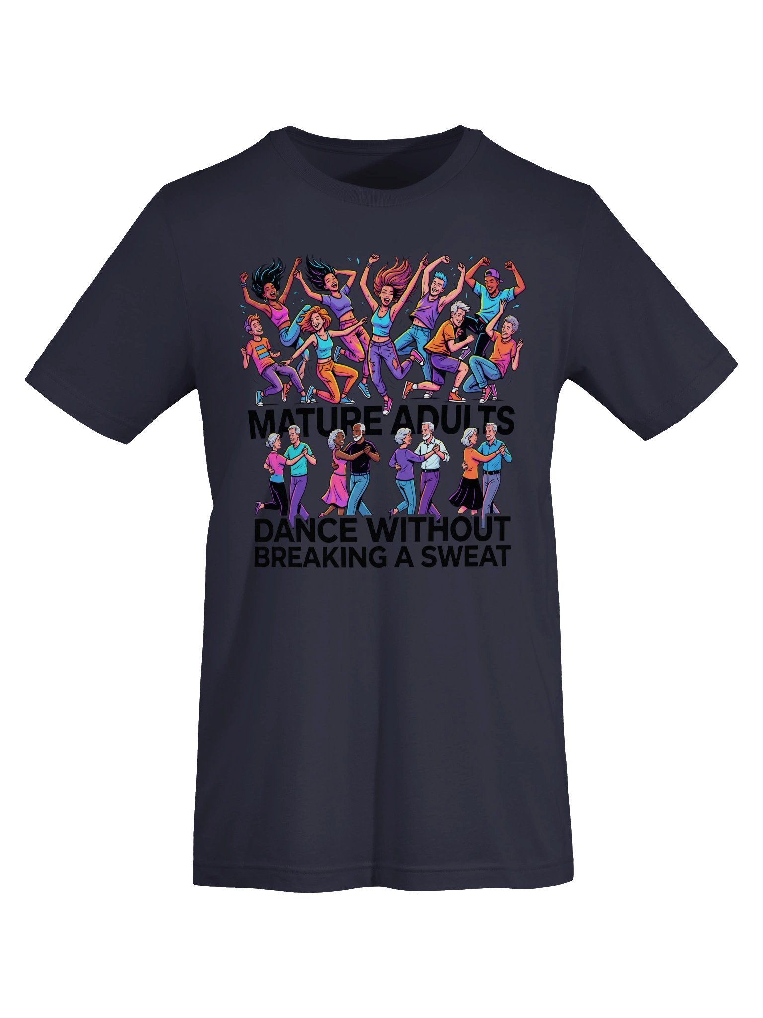 Mature adults dance without breaking a sweat Statement Tee product image (38)