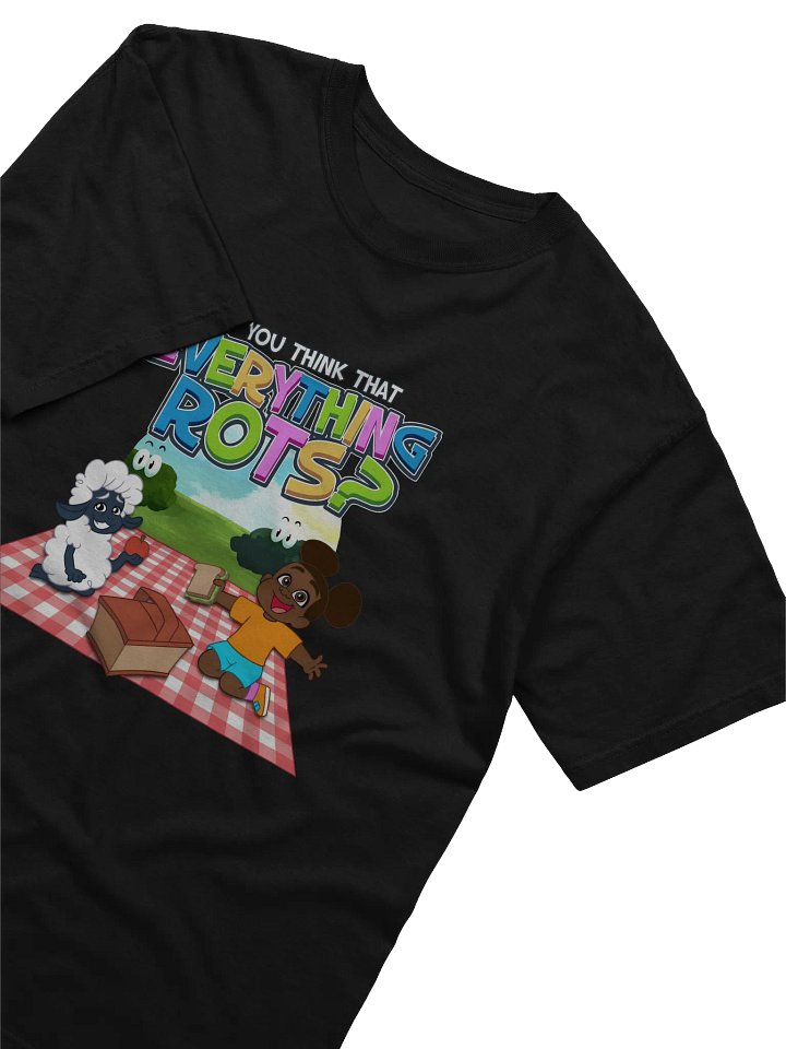 Everything Rots? T-Shirt! product image (3)