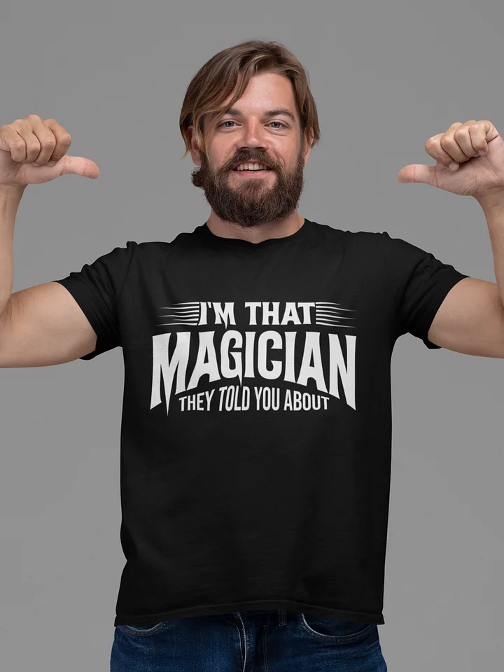I'm That Magician They Told You About Tee product image (1)
