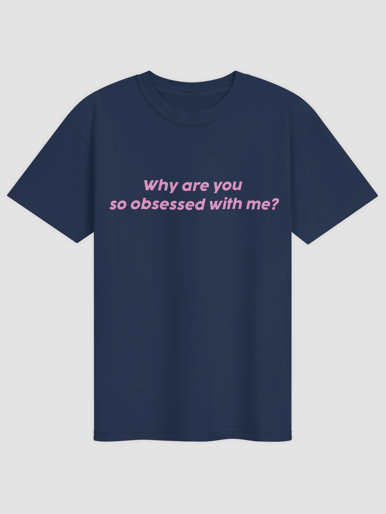 Why Are You So Obsessed With Me T-shirt product image (4)