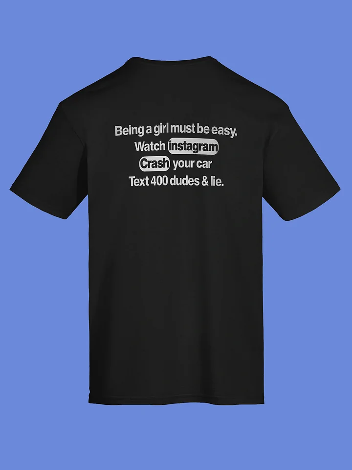 Being a girl must be easy. Watch instagram Crash your car Text 400 dud shirt product image (14)