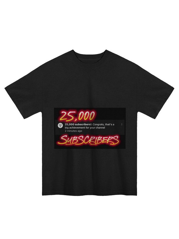 25K YOUTUBE SUBSCRIBERS TEE SHIRT product image (1)