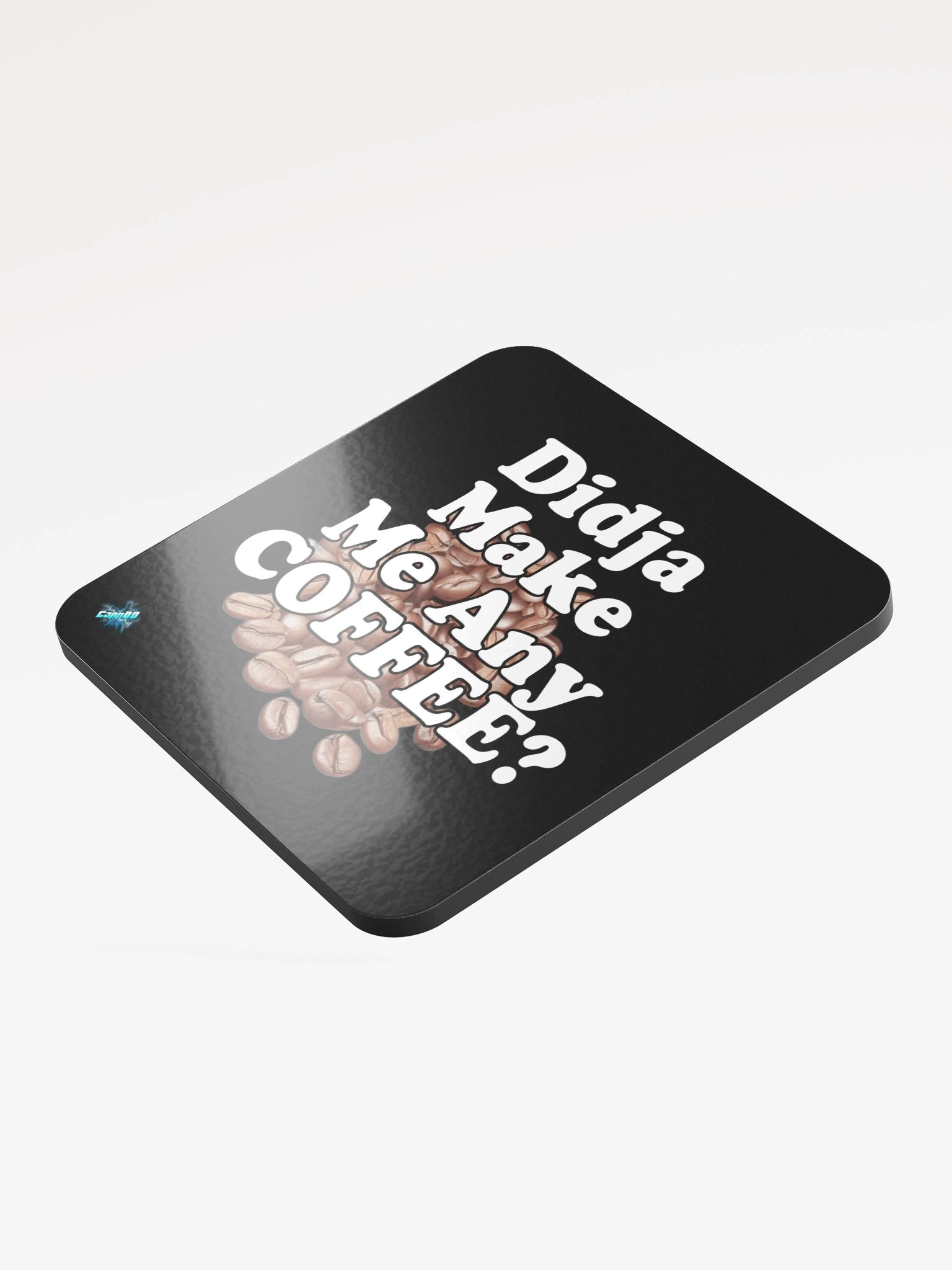 Didja Make Me Any Coffee Coaster product image (3)
