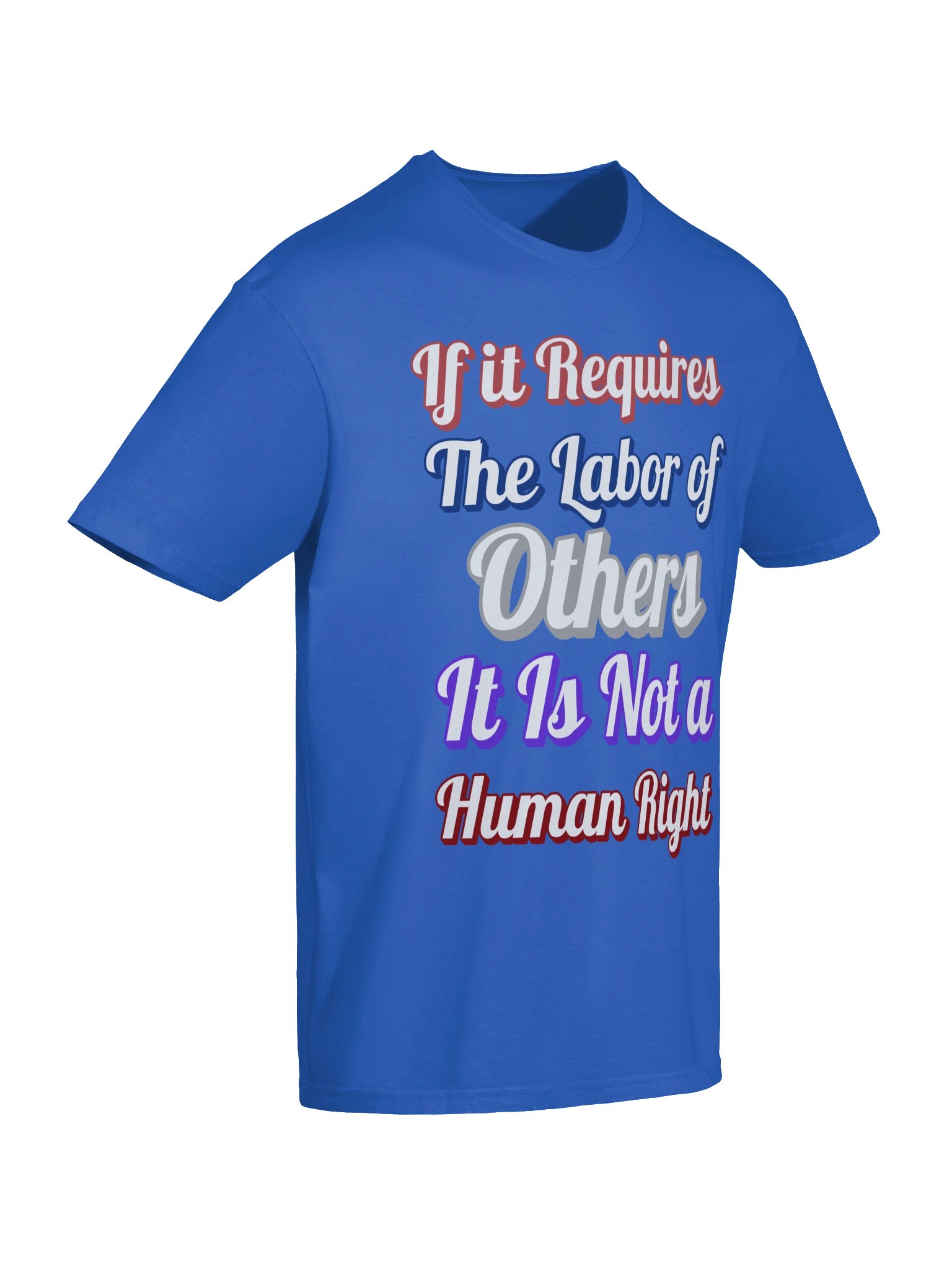 If it Requires the Labor of Others, Tee product image (48)