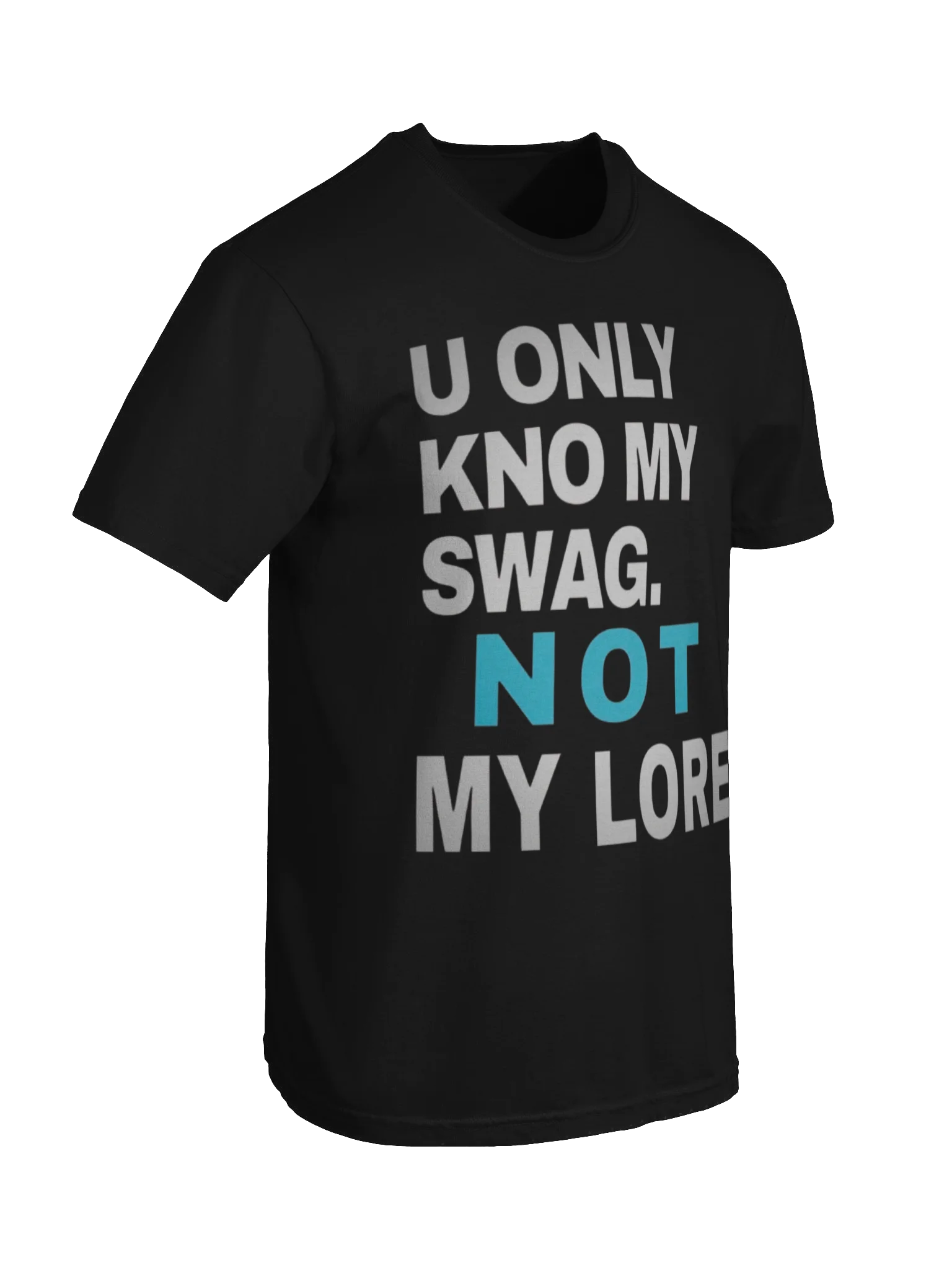 you only know my swag not my lore tee product image (7)