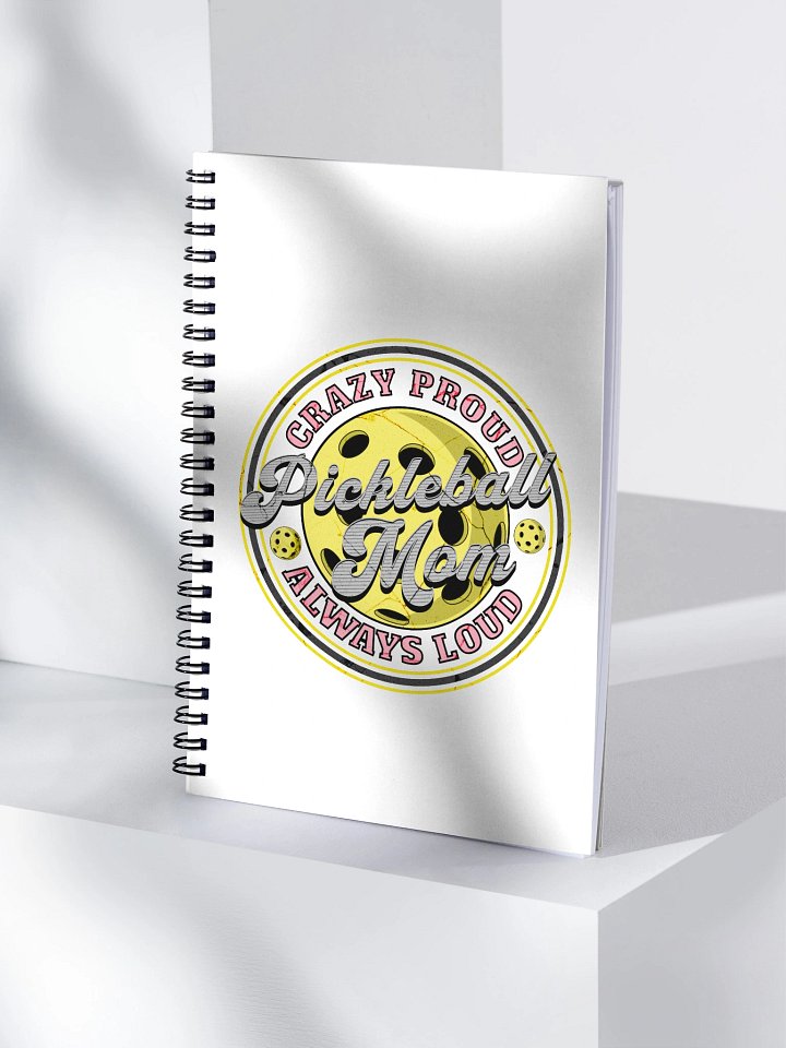 Pickleball Mom Crazy Proud Always Loud Spiral Notebook product image (1)