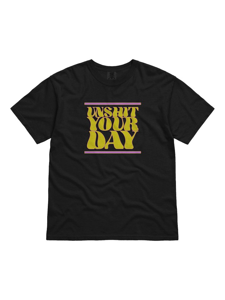 Unshit Your Day Comfort Colors T-Shirt product image (1)