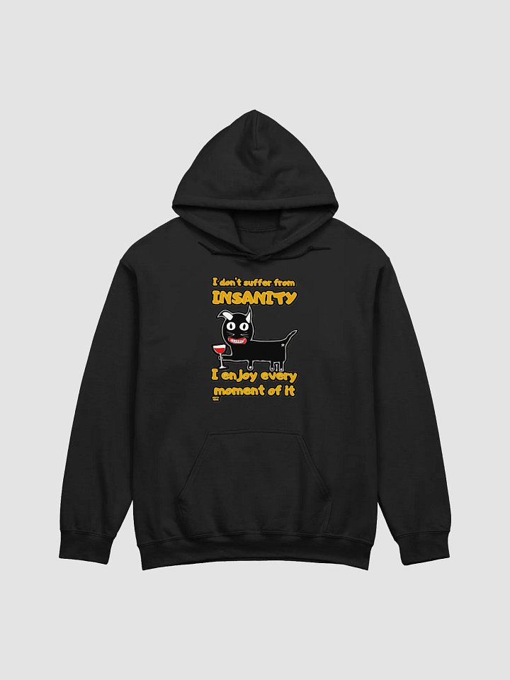 I DON'T SUFFER FROM INSANITY, I ENJOY EVERY MOMENT OF IT product image (2)