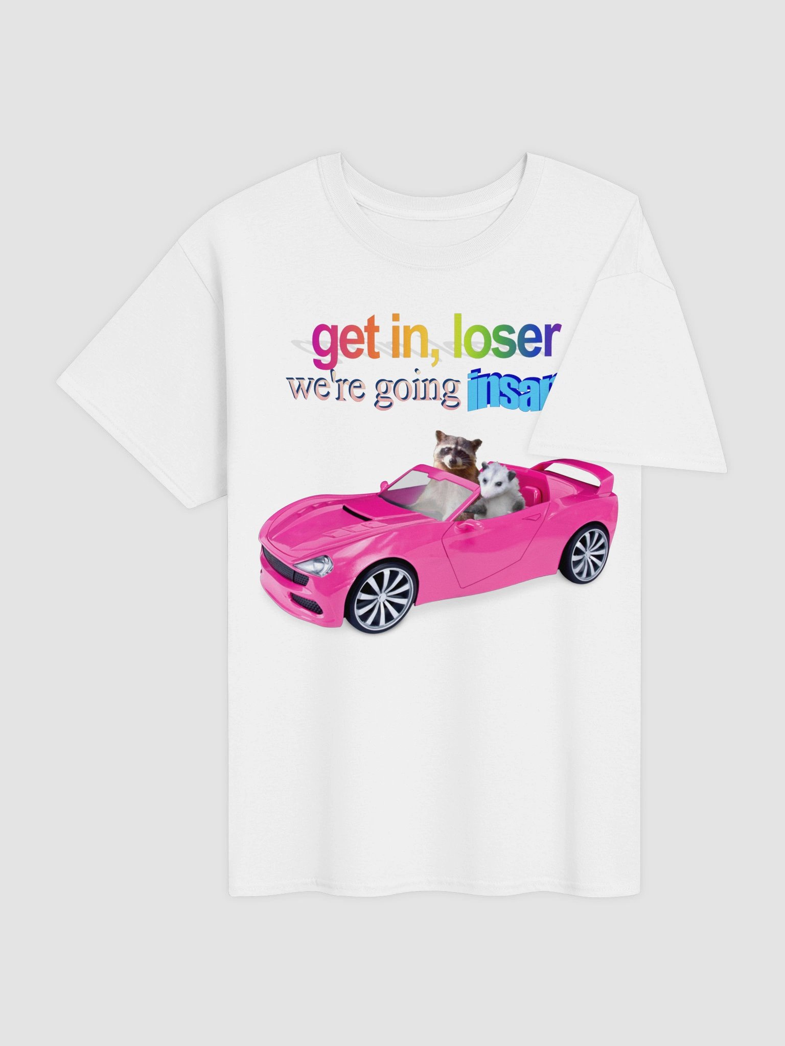 Get in loser, we're going insane T-shirt product image (8)