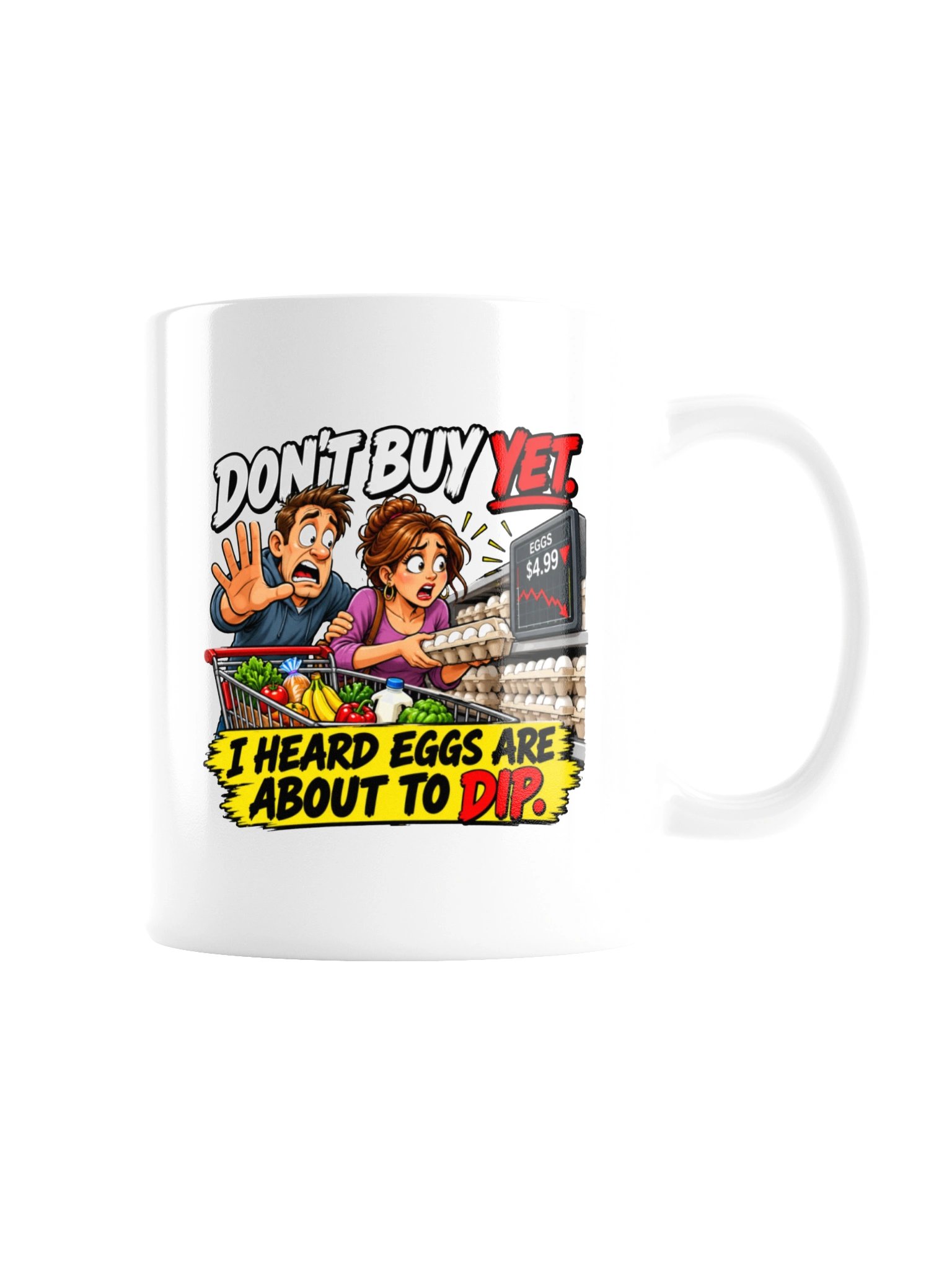DON’T BUY YET — I HEARD EGGS ARE ABOUT TO DIP - MUG product image (8)