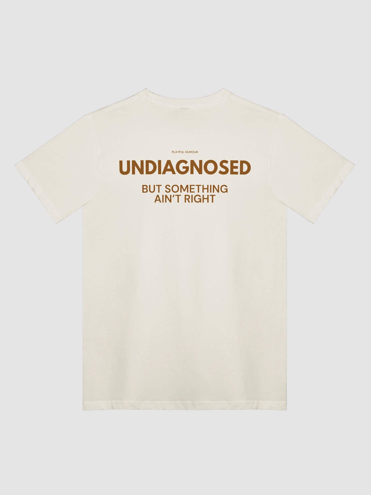 'UNDIAGNOSED BUT SOMETHING AIN'T RIGHT' NATURAL WHITE TEE product image (1)