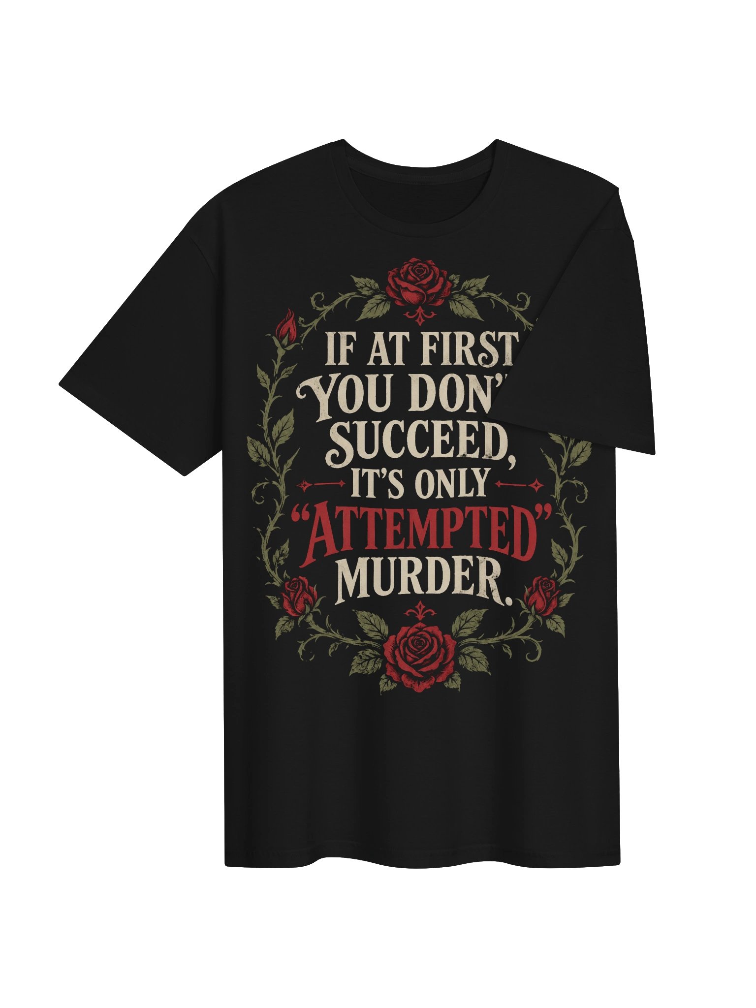 If At First You Don’t Succeed It’s Only Attempted Murder T-Shirt product image (4)