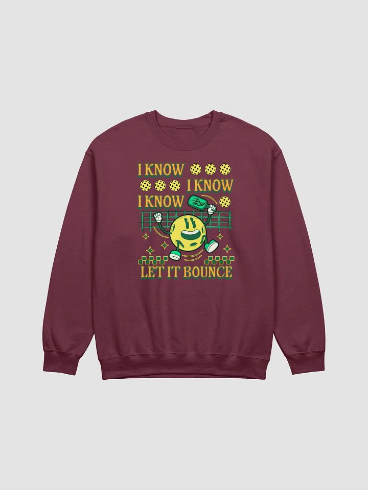 I Know I Know I Know Let It Bounce Pickleball Sweatshirt product image (1)