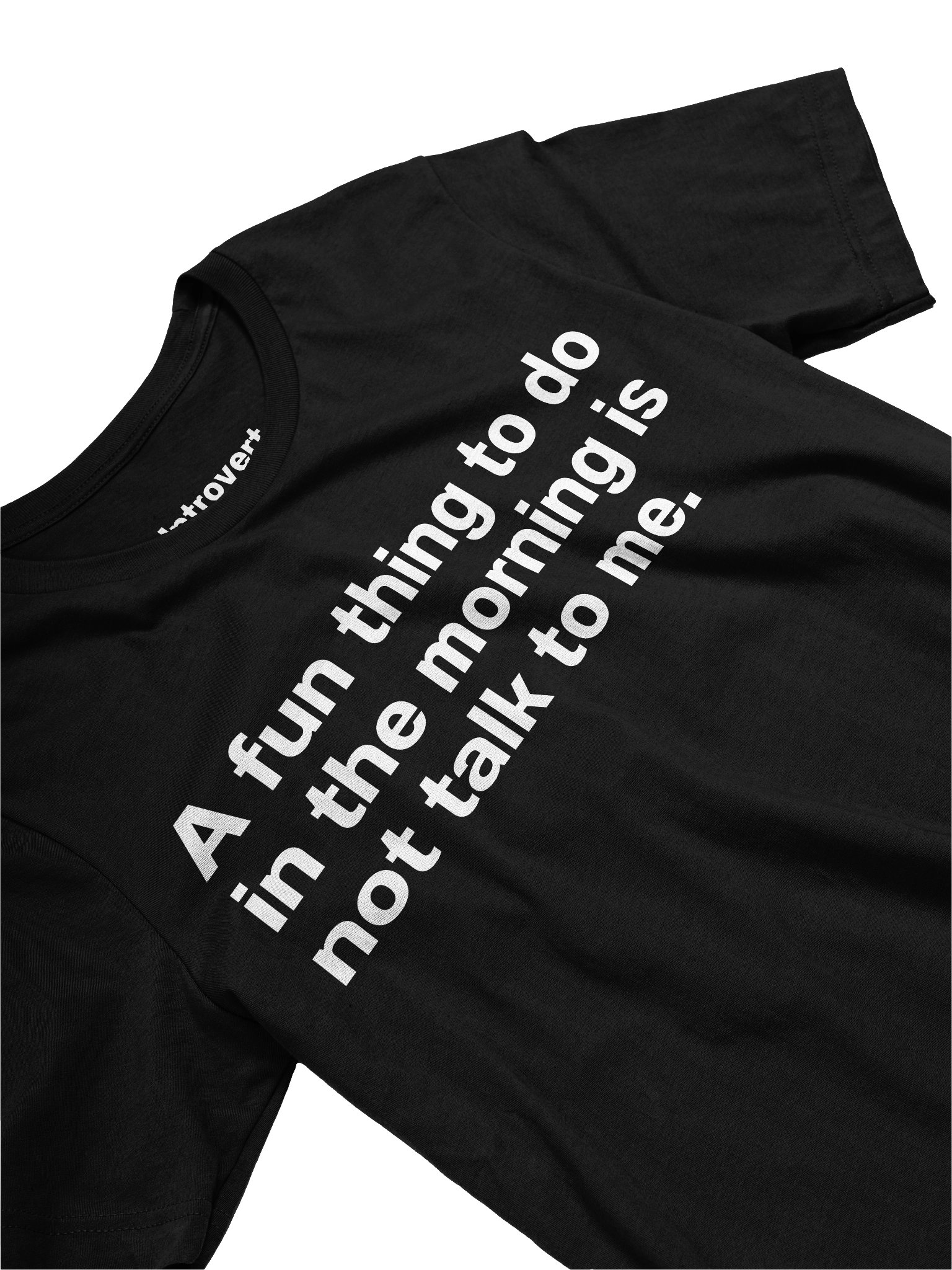 A fun thing to do in the morning is not talk to me. Unisex T-Shirt product image (23)