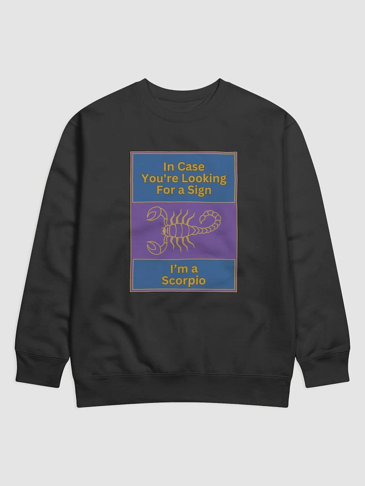 In Case You’re Looking For A Sign Scorpio Zodiac Sign Sweatshirt, Zodiac Sign vibes Sweatshirt, Scorpio Sweatshirt, Astrological Sweatshirt product image (1)