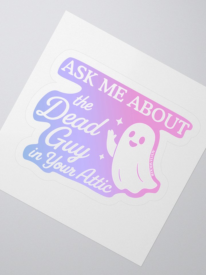 Ask Me About the Guy in Your Attic Sticker product image (5)