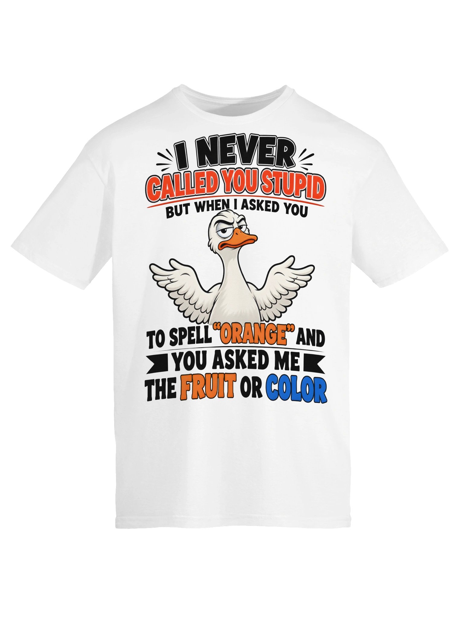 I Never Called You Stupid Duck Tee product image (3)
