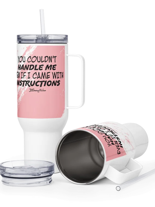 You Couldn't Handle Me Even with Instructions 40oz Travel Mug product image (3)