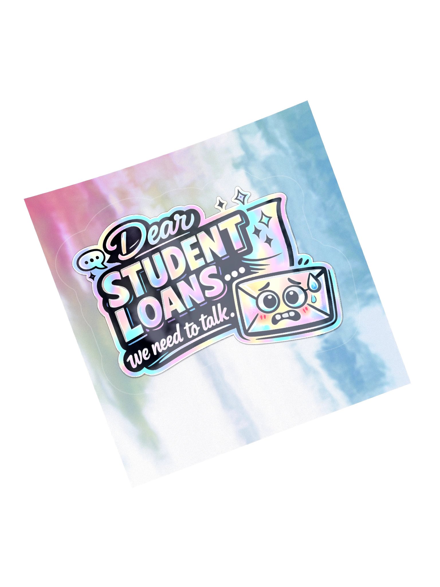 "Dear Student Loans... We Need to Talk" Holographic Sticker product image (5)
