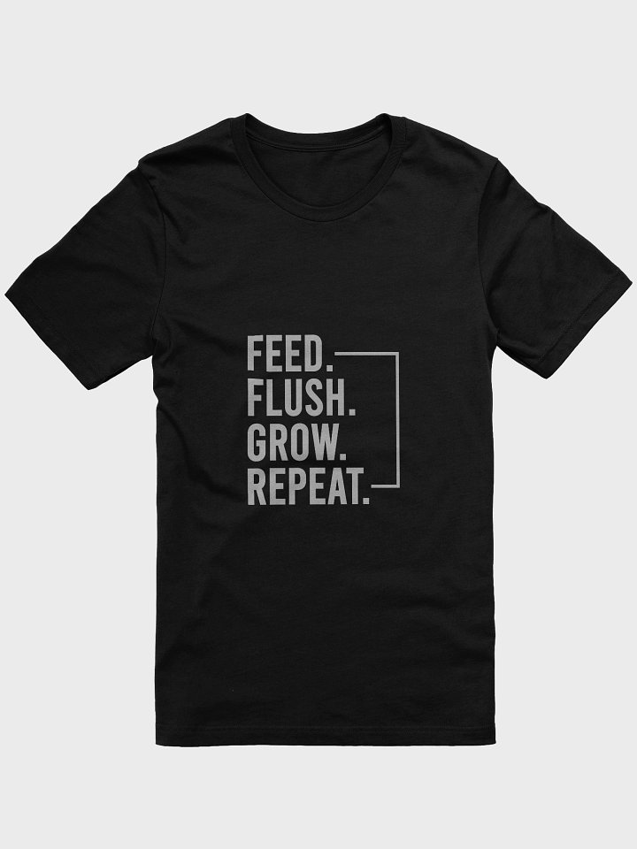 Feed. Flush. Grow. Tee product image (2)