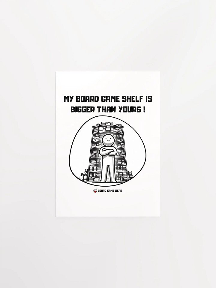 MY BOARD GAME SHELF IS BIGGER THAN YOURS | Poster product image (4)