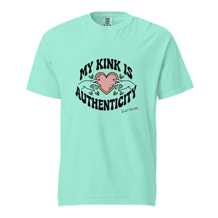 “My Kink Is Authenticity” Mint T-Shirt product image (1)