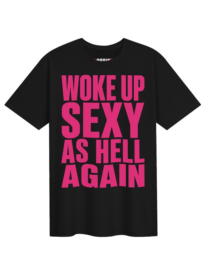 Woke Up Sexy As Hell Again T-Shirt product image (5)