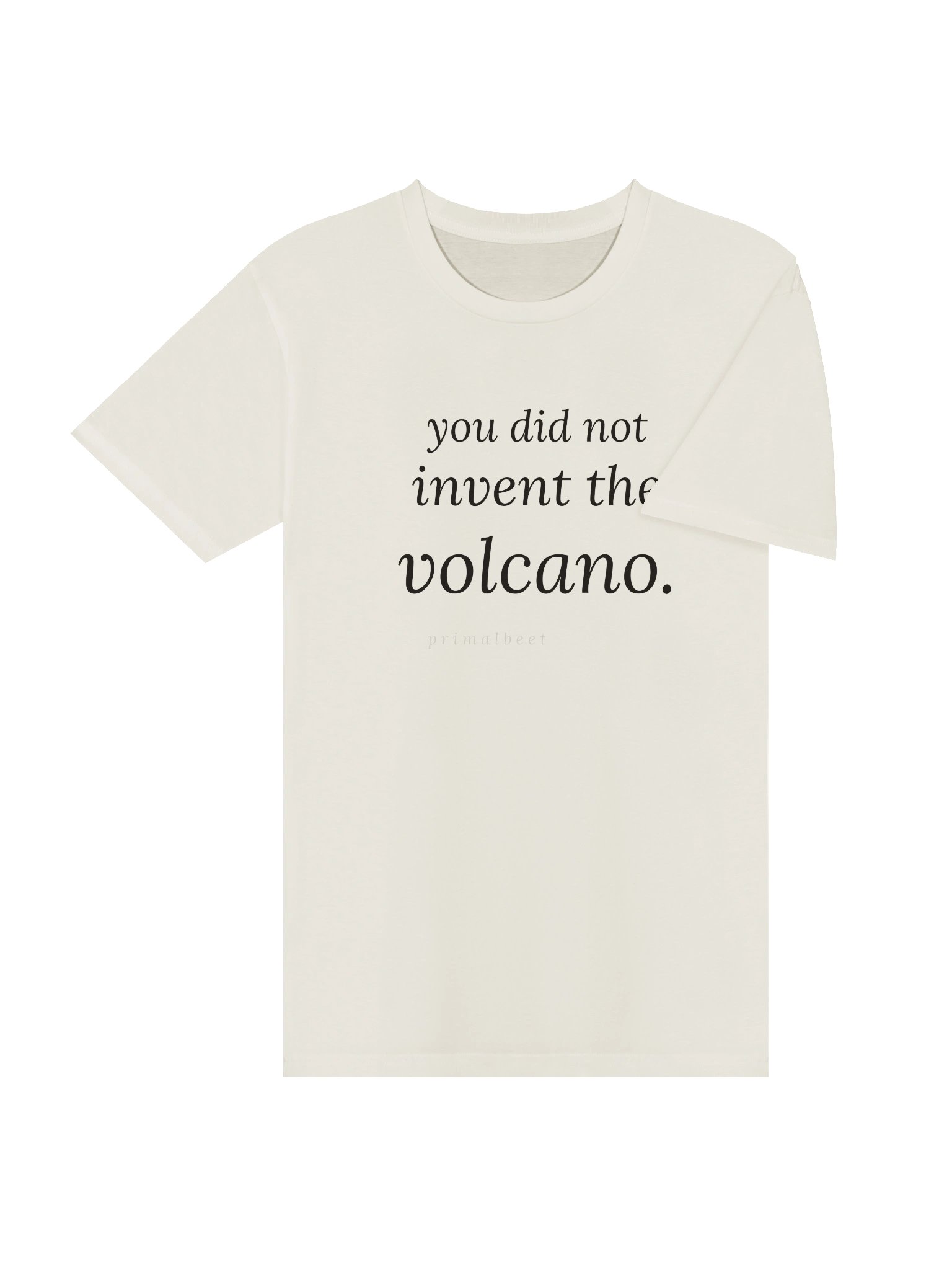 You Did Not Invent the Volcano — Primalbeet Tee product image (4)