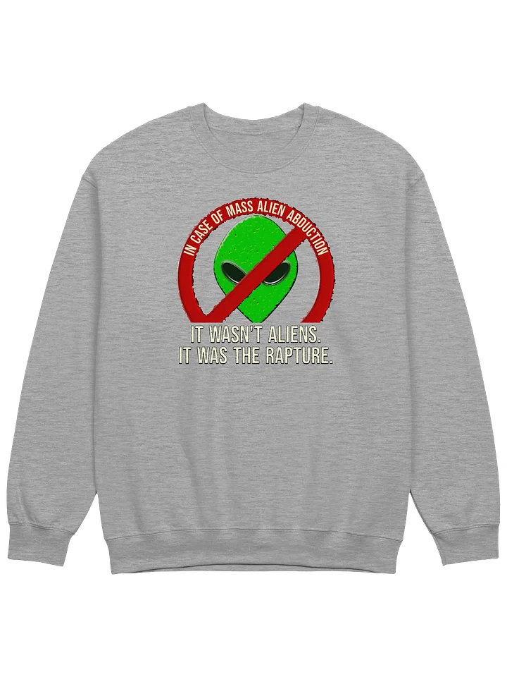 It Wasn't Aliens, It Was The Rapture Sweatshirt product image (1)