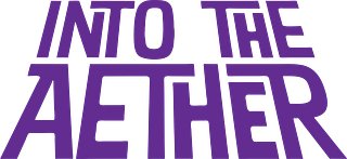 Into the Aether