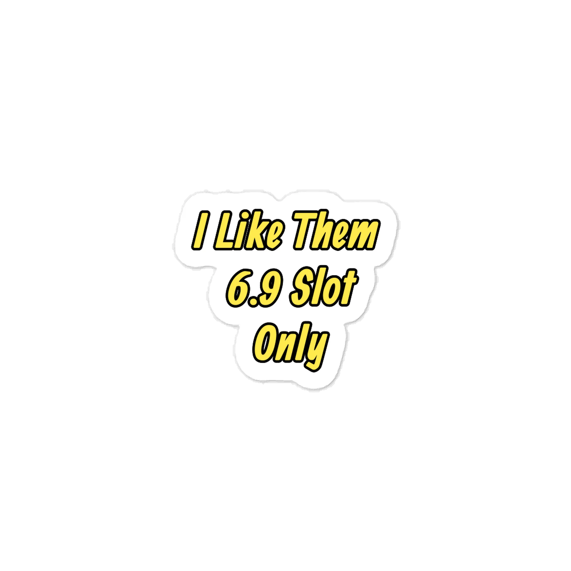 I Like Them 6.9 Slot Only. Meme Sticker product image (1)