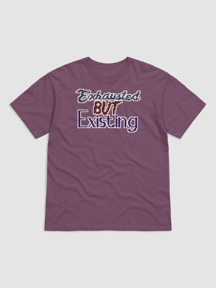 Exhausted but Existing Shirt product image (1)