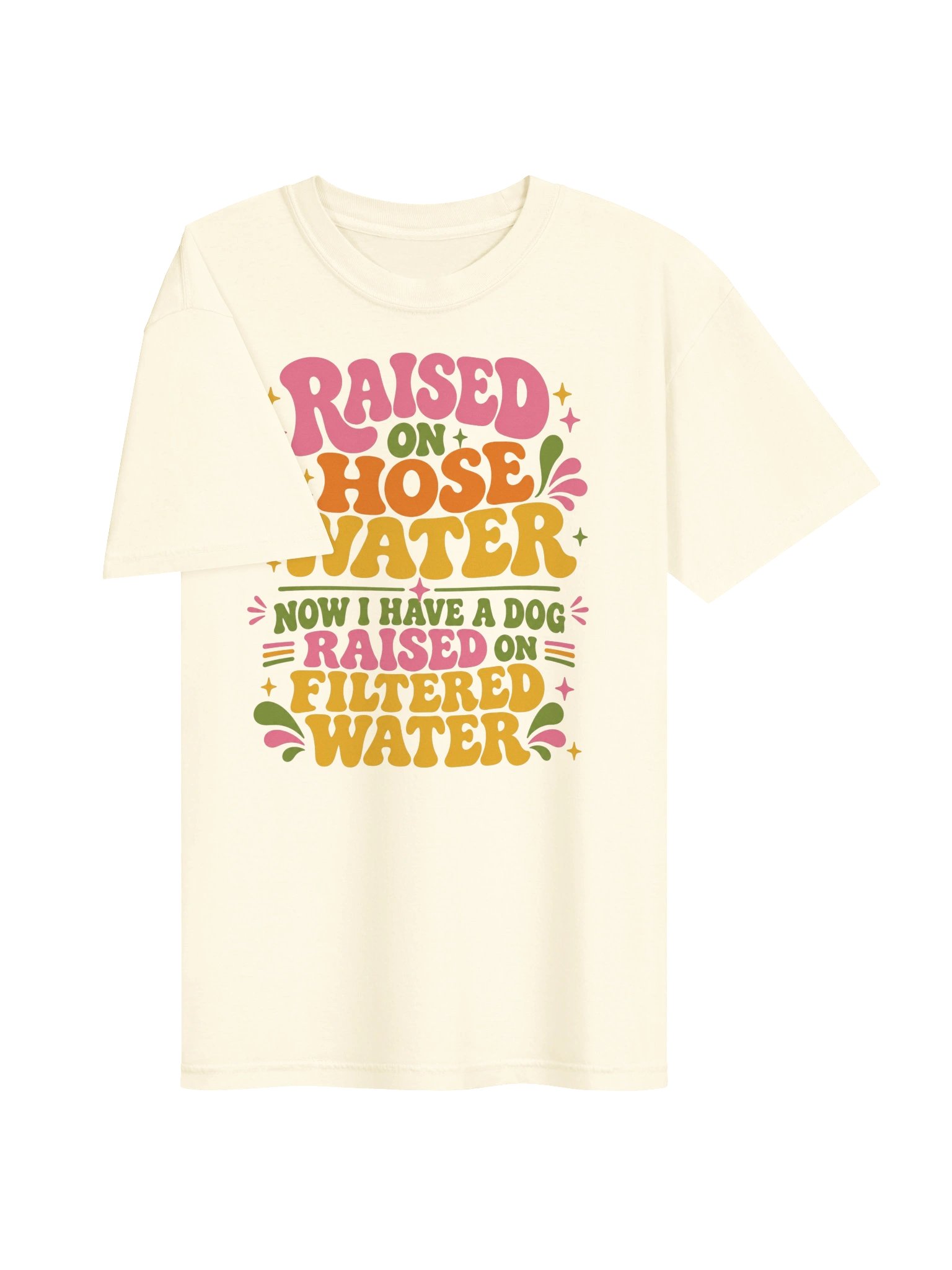 Raised on Hose Water Dog Lover Tee product image (12)