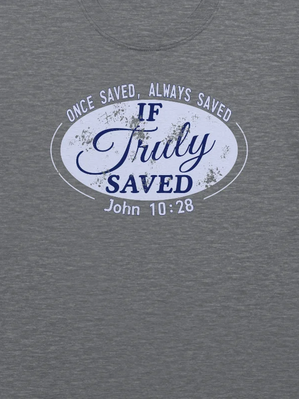 Once Saved Always Saved If Truly Saved T-Shirt product image (11)