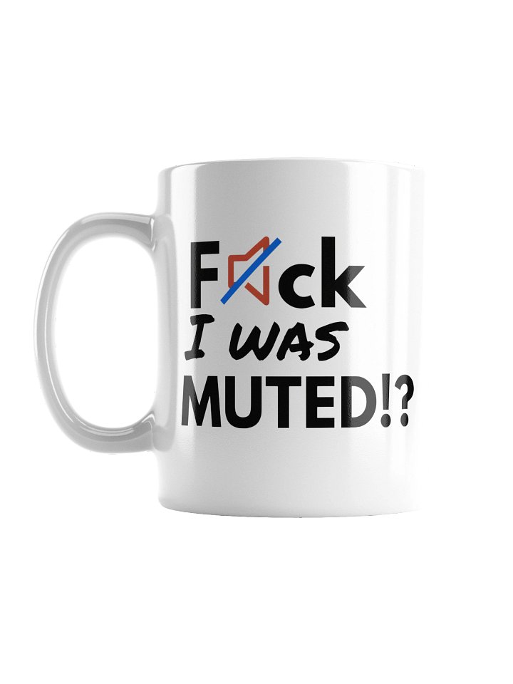 F*ck I was Muted | White Glossy mug product image (1)