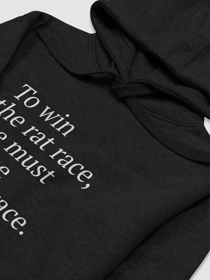 To win the rat race, one must escape the rat race hoodie product image (1)