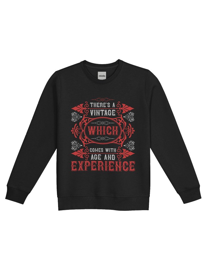 “There’s a Vintage Which Comes With Age and Experience” Quote Sweatshirt product image (1)